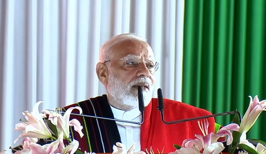मणिपुर में प्रधानमंत्री : ₹8,700 करोड़ से अधिक की विकास परियोजनाओं का उद्घाटन