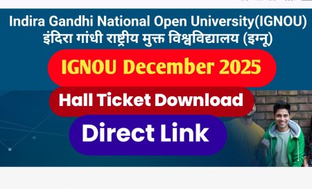 IGNOU दिसंबर 2025 टर्म-एंड परीक्षा के लिए एडमिट कार्ड जारी, जानें कैसे डाउनलोड करें