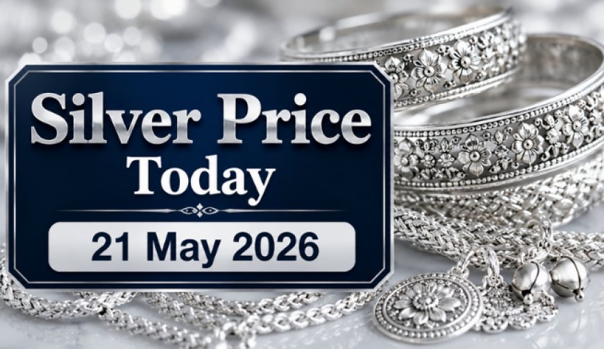 Silver Price Today (21 May 2026): सर्राफा बाजार में क्या हैं चांदी के दाम? खरीदारी से पहले देखें दिल्ली, मुंबई और चेन्नई सहित प्रमुख शहरों के ताजा रेट्स